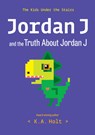 Jordan J and the Truth About Jordan J - K.A. Holt - 9781797219509