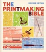 PRINTMAKING BIBLE REV /E - Ann D'Arcy Hughes ; Hebe Vernon-Morris - 9781797221601