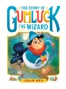 The Story of Gumluck the Wizard: Book One - Adam Rex - 9781797234106