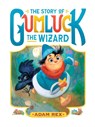 Rex, A: Story of Gumluck the Wizard - Adam Rex - 9781797234106
