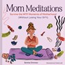 Mom Meditations - Serena Dorman - 9781797239392