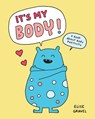 It's My Body!: A Book about Body Positivity - Elise Gravel - 9781797239712