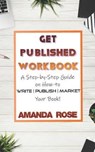 Get Published Workbook - ROSE,  Amanda - 9781797565729