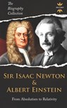 Sir Isaac Newton & Albert Einstein: From Absolutism to Relativity. The Biography Collection - The History Hour - 9781798628669