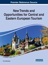 New Trends and Opportunities for Central and Eastern European Tourism - Puiu Nistoreanu - 9781799814238