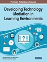 Developing Technology Mediation in Learning Environments - Filomena Soares ; Ana Paula Lopes ; Ken Brown - 9781799815921