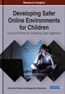 Developing Safer Online Environments for Children - Information Resources Management Association - 9781799816843