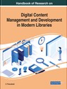 Handbook of Research on Digital Content Management and Development in Modern Libraries - S. Thanuskodi - 9781799822011