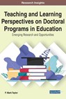 Teaching and Learning Perspectives on Doctoral Programs in Education - P. Mark Taylor - 9781799826569