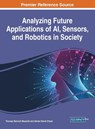 Analyzing Future Applications of AI, Sensors, and Robotics in Society - Thomas Heinrich Musiolik ; Adrian David Cheok - 9781799834991