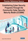 Establishing Cyber Security Programs Through the Community Cyber Security Maturity Model (CCSMM) - Gregory B. White ; Natalie Sjelin - 9781799851585