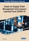 Cases on Supply Chain Management and Lessons Learned From COVID-19 - Ana Paula Lopes - 9781799891413