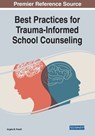 Best Practices for Trauma-Informed School Counseling - Angela M. Powell - 9781799897866