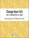 Change Your Life in 5 Minutes a Day - Joanne Mallon - 9781800070547