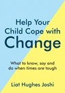 Help Your Child Cope with Change - Liat Hughes Joshi - 9781800071940