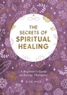 The Secrets of Spiritual Healing - Elsie Wild - 9781800072572