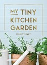 My Tiny Kitchen Garden - Felicity Hart - 9781800073470