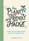 Planet-Friendly Hacks - Elizabeth Ajao - 9781800074026