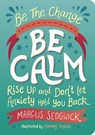 Be The Change - Be Calm - Marcus Sedgwick ; Thomas Taylor - 9781800074125