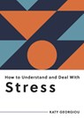 How to Understand and Deal with Stress - Katy Georgiou - 9781800074248