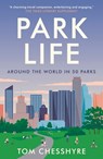 Park Life - Tom Chesshyre - 9781800074859