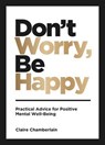 Don't Worry, Be Happy - Claire Chamberlain - 9781800075047