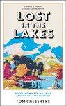 Lost in the Lakes - Tom Chesshyre - 9781800075191