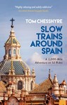 Slow Trains Around Spain - Tom Chesshyre - 9781800076679