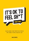 It's OK to Feel Sh*t (Sometimes) - Sam Cooper - 9781800077034