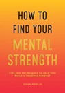 How to Find Your Mental Strength - Zeena Moolla - 9781800077447