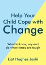 Help Your Child Cope with Change - Liat Hughes Joshi - 9781800077720