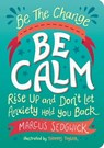 Be The Change - Be Calm - Marcus Sedgwick ; Thomas Taylor - 9781800078482