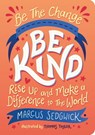 Be The Change - Be Kind - Marcus Sedgwick ; Thomas Taylor - 9781800078512