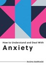 How to Understand and Deal with Anxiety - Rasha Barrage - 9781800078819