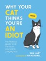 Why Your Cat Thinks You're an Idiot - Sam Hart - 9781800079304