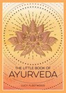 The Little Book of Ayurveda - Lucy Fleetwood - 9781800079359