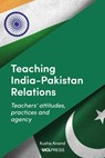 Teaching India–Pakistan Relations - Kusha Anand - 9781800080447