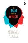 The Imam and The Atheist - Mohamed A. Azeez - 9781800110038