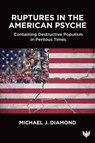 Ruptures in the American Psyche - Michael J Diamond - 9781800131286