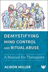 Demystifying Mind Control and Ritual Abuse - Alison Miller - 9781800132658