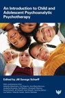 An Introduction to Child and Adolescent Psychoanalytic Psychotherapy - Jill Savege Scharff - 9781800132818