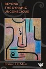 Beyond the Dynamic Unconscious - Franco De Masi - 9781800132931