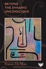 Beyond the Dynamic Unconscious - Franco De Masi - 9781800132948