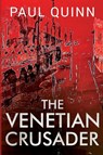The Venetian Crusader - Paul Quinn - 9781800160545