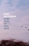 Come Here To This Gate - Rory Waterman - 9781800173965