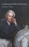 Goddamned Selected Poems - Stanley Moss - 9781800174047