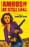 Ambush at Still Lake - Caroline Bird - 9781800174122
