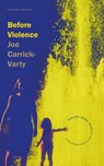 Before Violence - Joe Carrick-Varty - 9781800175426