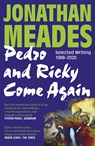 Pedro and Ricky Come Again - Jonathan Meades - 9781800181427