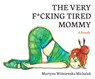 The Very F*cking Tired Mommy - Martyna Wiśniewska Michalak - 9781800183407